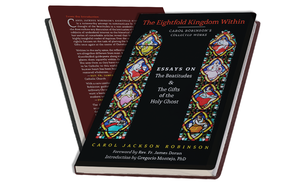 The Eightfold Kingdom Within: Essays on the Beatitudes and the Gifts of the Holy Ghost by Carol Jackson Robinson (Book 2/Collected Works)