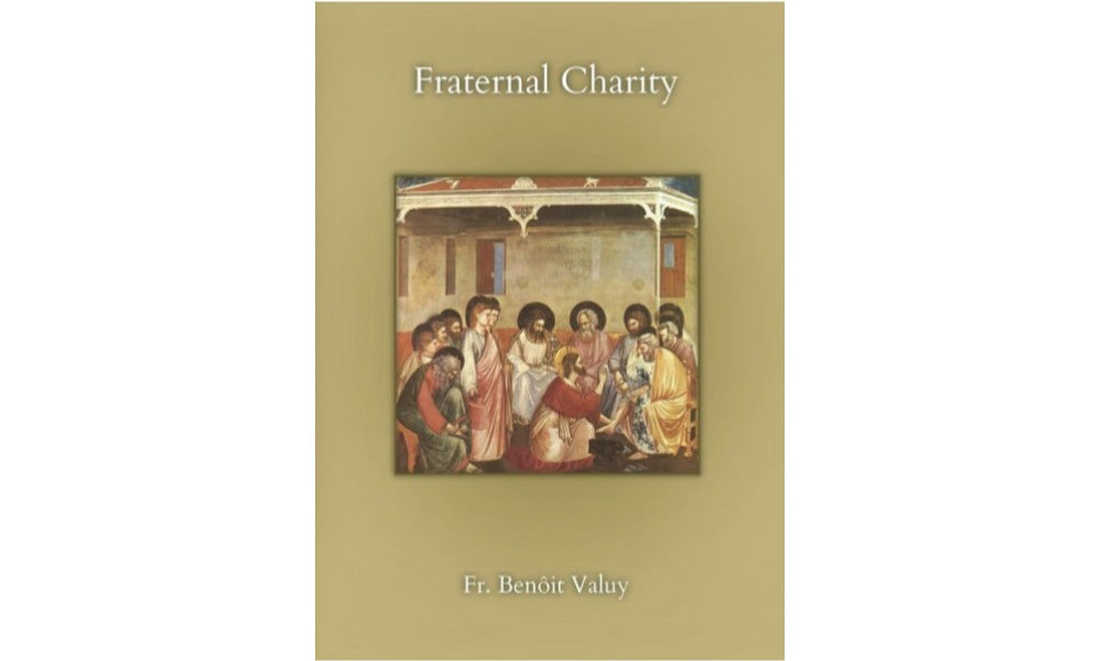 Fraternal Charity by Fr. Benôit Valuy