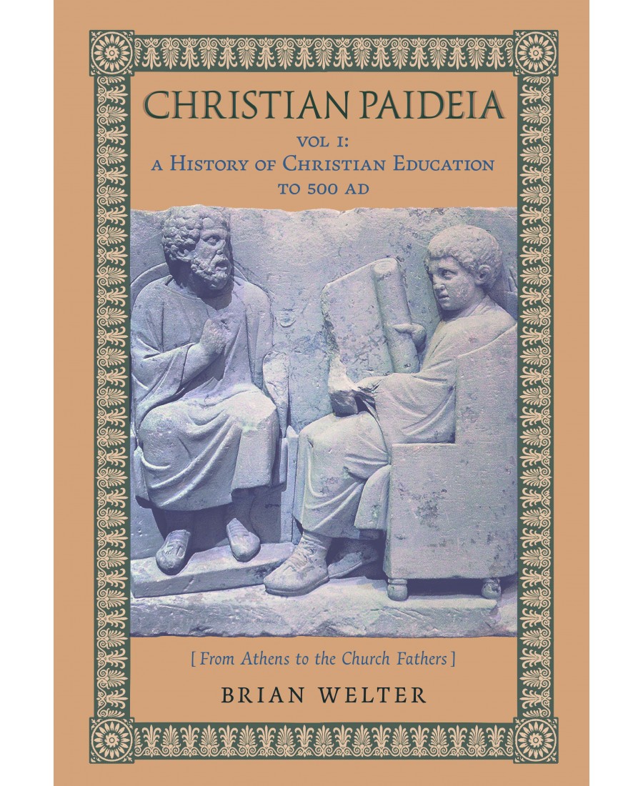 Christian Paideia (Vol. 1: A History of Christian Education to 500 AD) (PRE-ORDER)