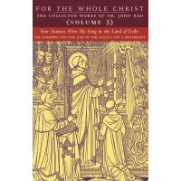 For the Whole Christ: Your Statutes Were My Song in the Land of Exile (Volume 3 of Dr. John Rao's Collected Works)