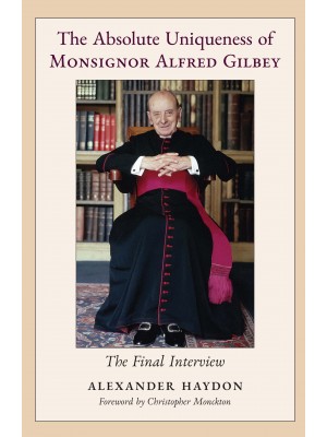 The Absolute Uniqueness of Monsignor Alfred Gilbey: The Final Interview