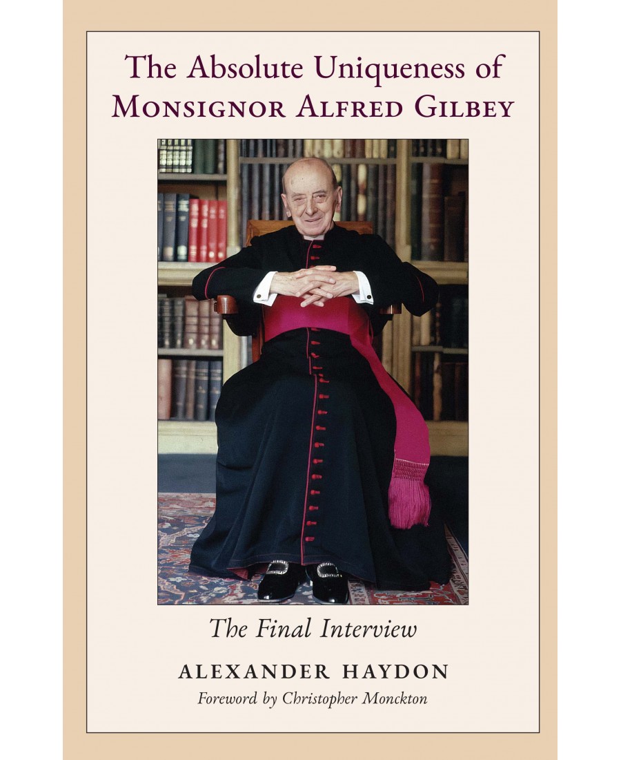 The Absolute Uniqueness of Monsignor Alfred Gilbey: The Final Interview