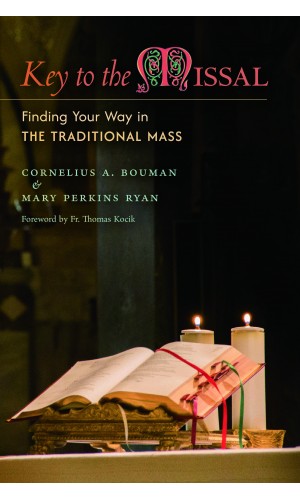 Key to the Missal: Finding Your Way in the Traditional Mass