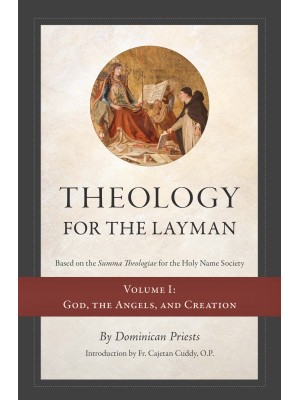 Theology for the Layman (Vol. 1: God, the Angels, and Creation)