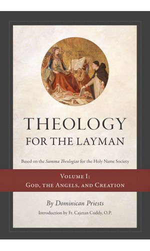 Theology for the Layman (Vol. 1: God, the Angels, and Creation)