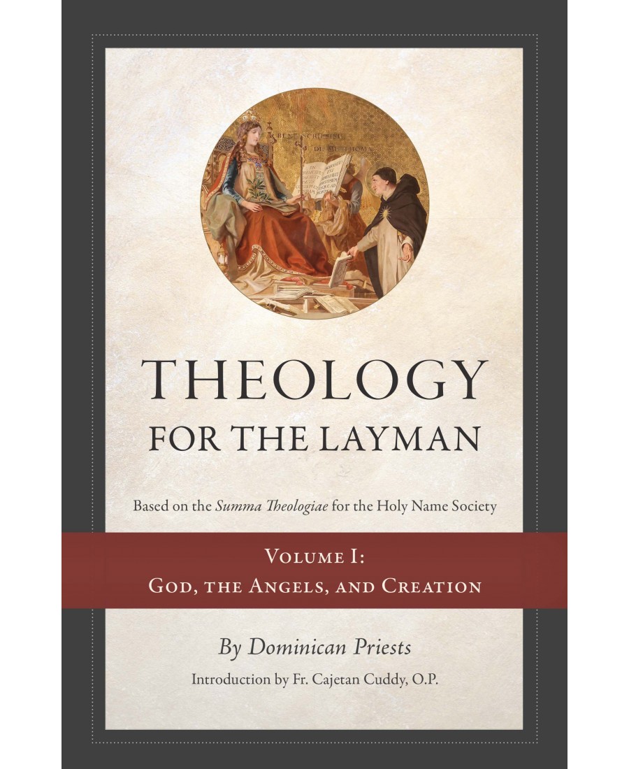 Theology for the Layman (Vol. 1: God, the Angels, and Creation)