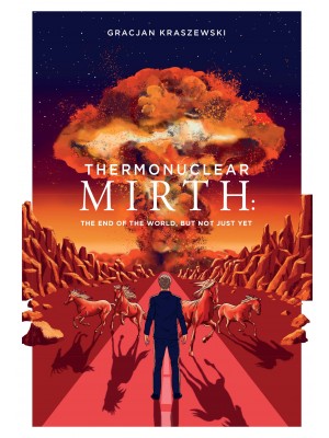 Thermonuclear Mirth: The End of the World, But Not Just Yet