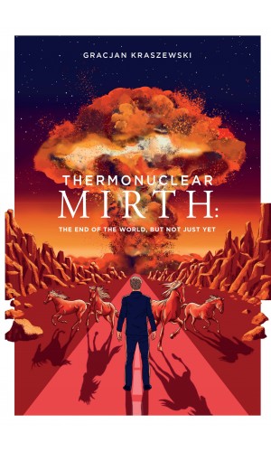 Thermonuclear Mirth: The End of the World, But Not Just Yet