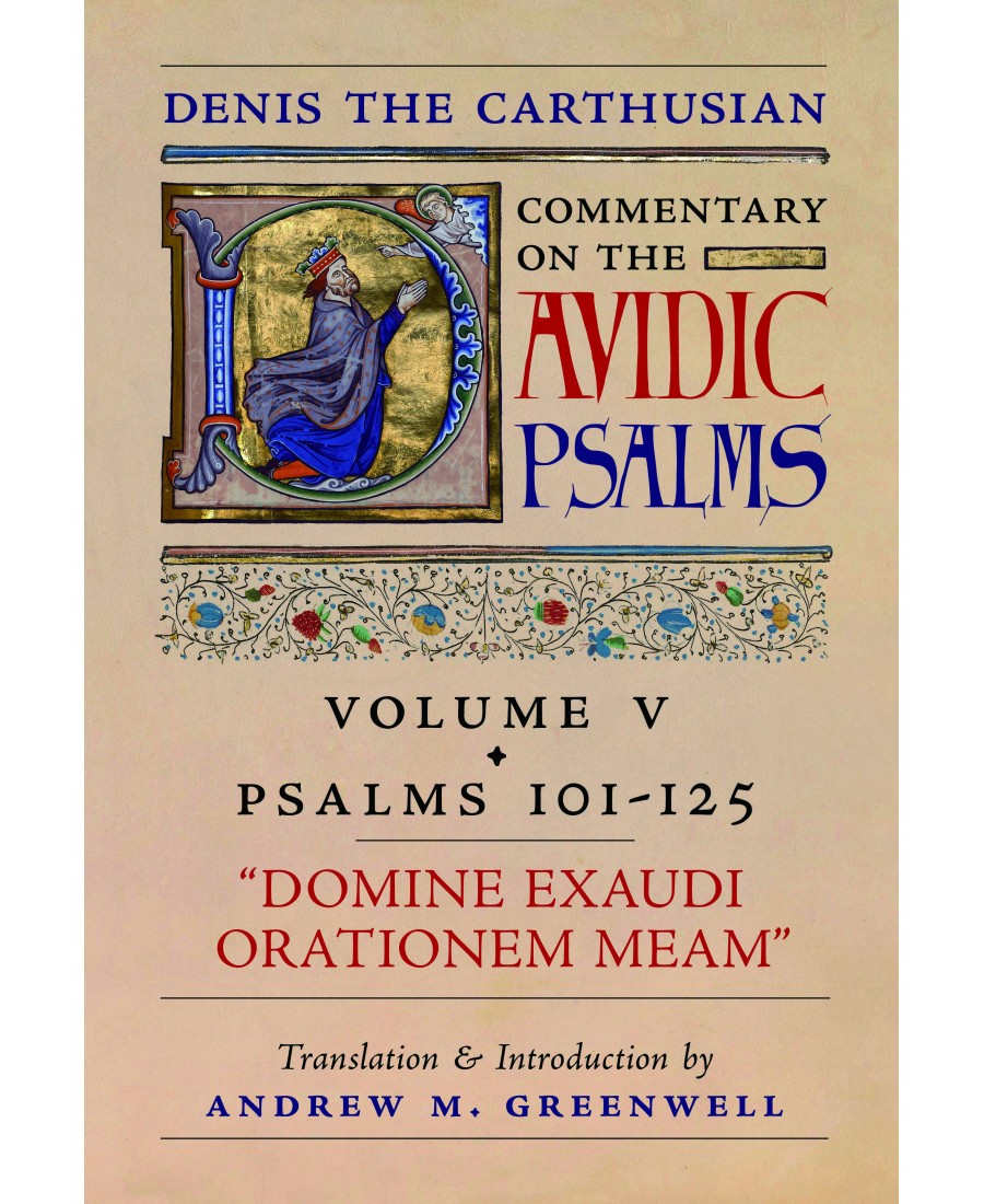 Denis the Carthusian's Commentary on the Psalms (Vol. 5—Psalms 101–125): Domine Exaudi