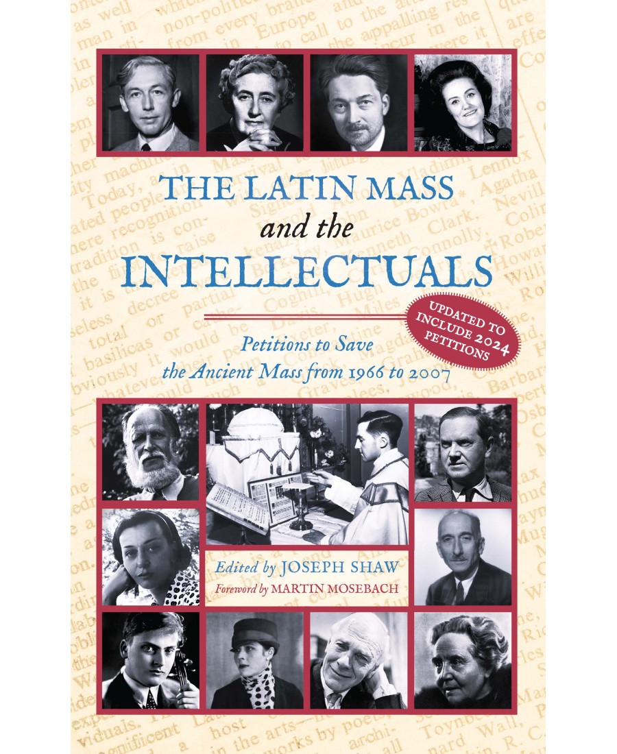 The Latin Mass and the Intellectuals: Petitions to Save the Ancient Mass from 1966 to 2007