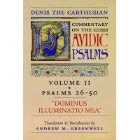 Denis the Carthusian's Commentary on the Psalms (Vol. 2—Psalms 26–50): Dominus Illuminatio Mea