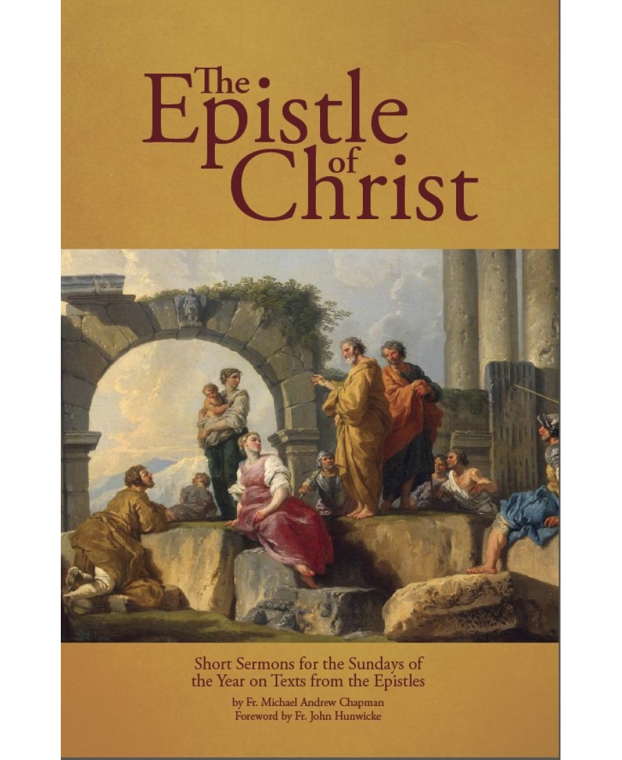 The Epistle of Christ: Short Sermons For the Sundays of the Year on Texts from the Epistles