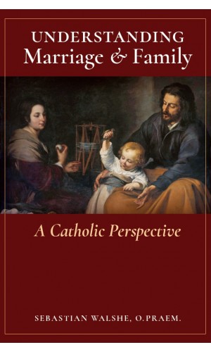 Understanding Marriage & Family: A Catholic Perspective