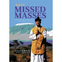 Near Missed Masses (Ten Short Stories Based on Actual Events)