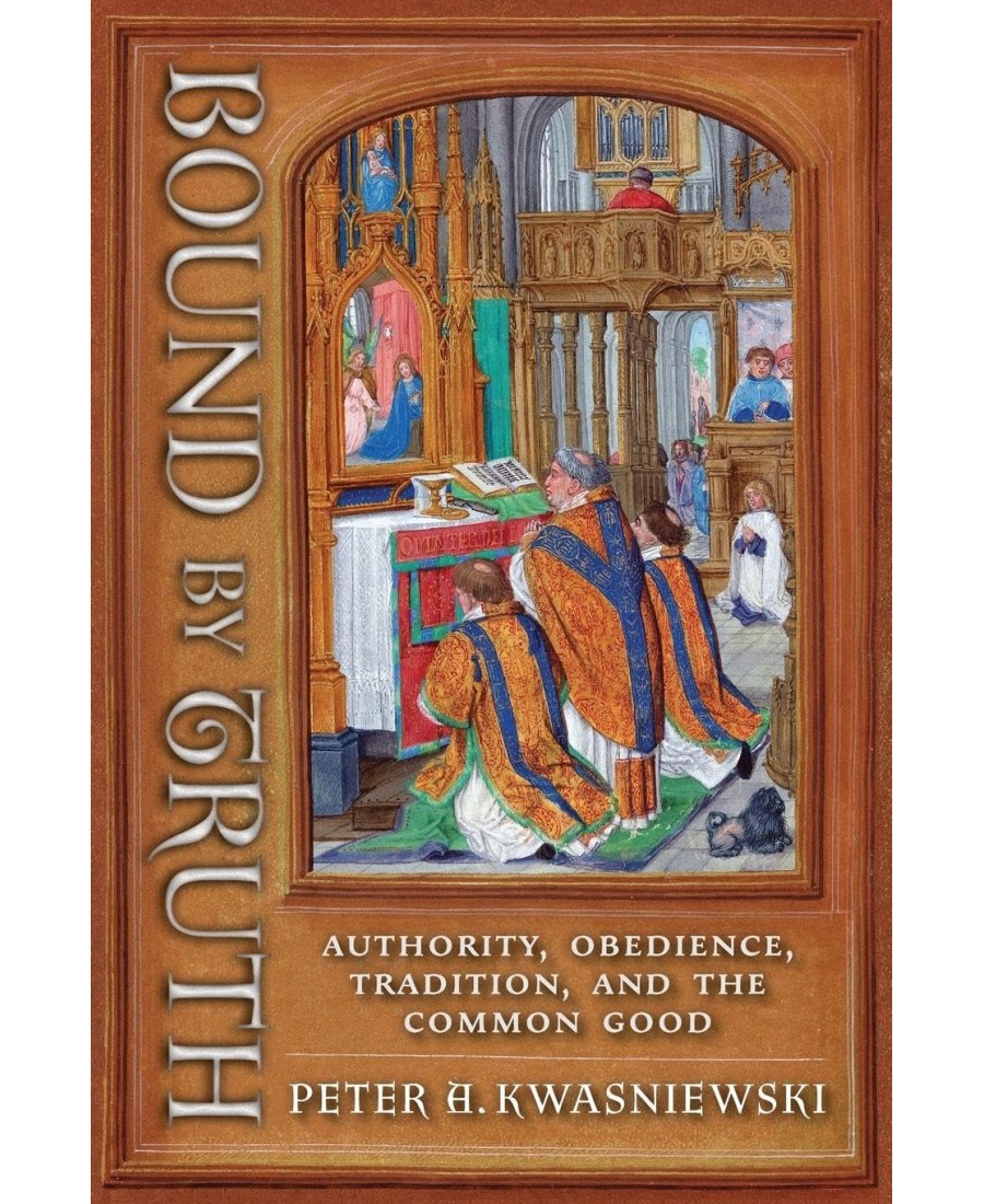 Bound by Truth: Authority, Obedience, Tradition, and the Common Good