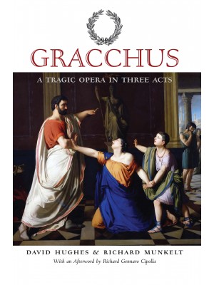 Gracchus: A Tragic Opera in Three Acts