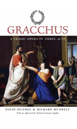 Gracchus: A Tragic Opera in Three Acts