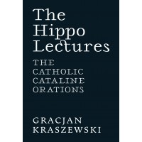 The Hippo Lectures: The Catholic Cataline Orations