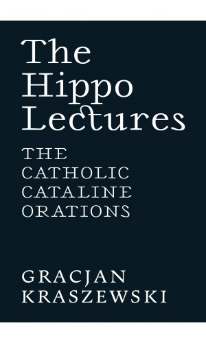 The Hippo Lectures: The Catholic Cataline Orations