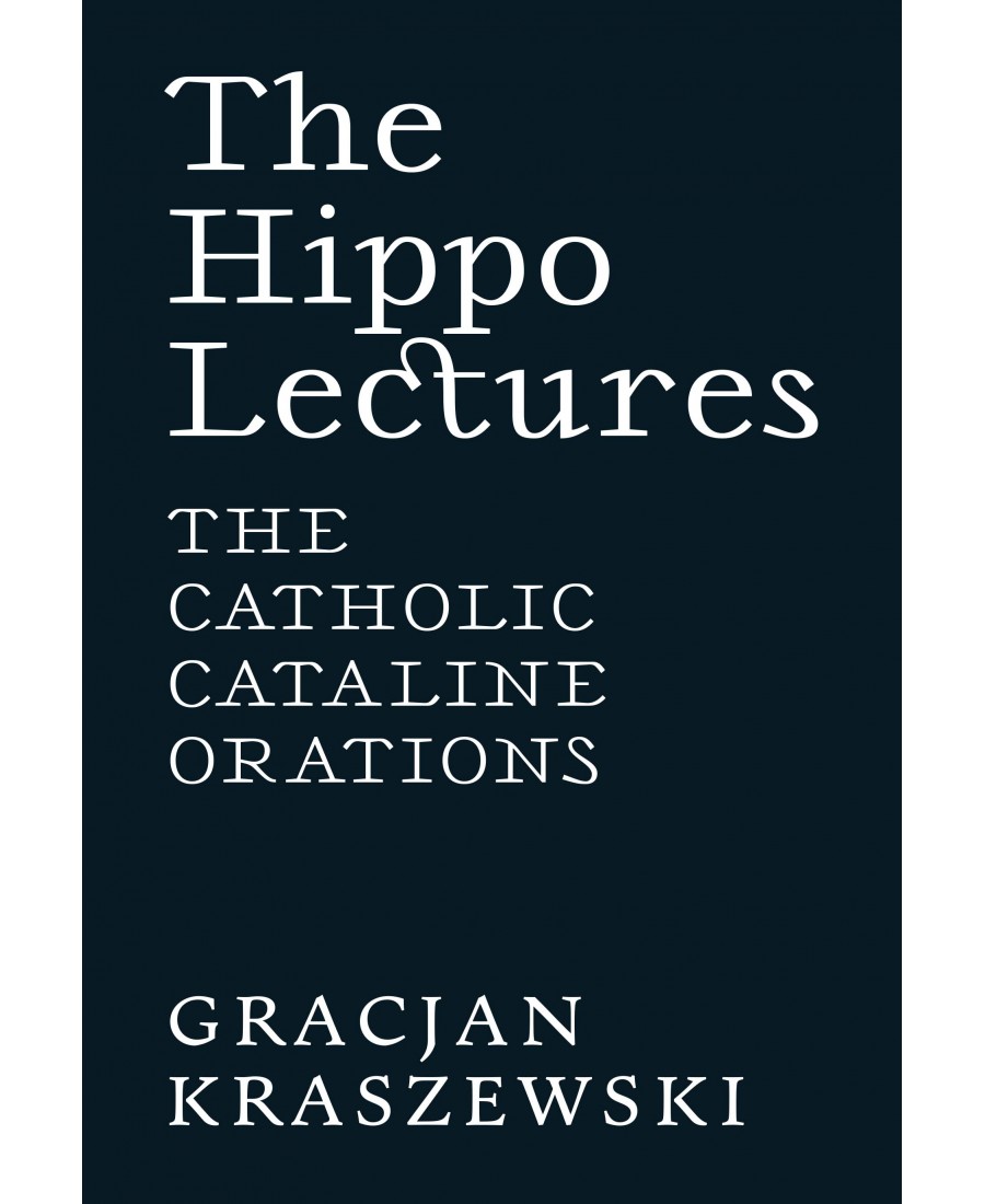 The Hippo Lectures: The Catholic Cataline Orations