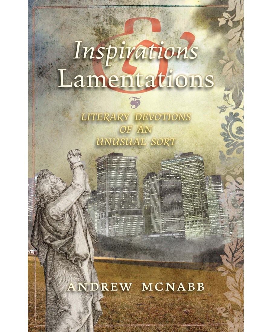 Inspirations & Lamentations: Literary Devotions of an Unusual Sort