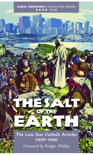 The Salt of the Earth: The Lone Star Articles (1958–1959) (Book 6/Collected Works)