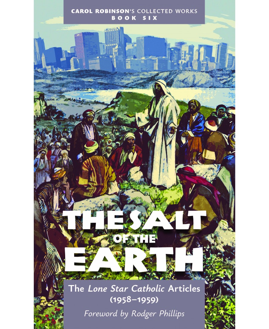 The Salt of the Earth: The Lone Star Articles (1958–1959) (Book 6/Collected Works)