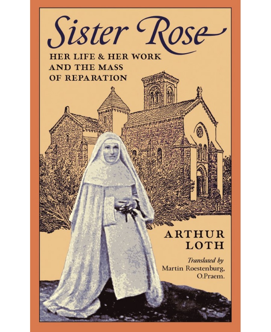 Sister Rose: Her Life & Work and The Mass of Reparation