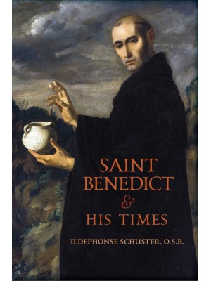 Saint Benedict & His Times by Ildephonse Schuster, OSB