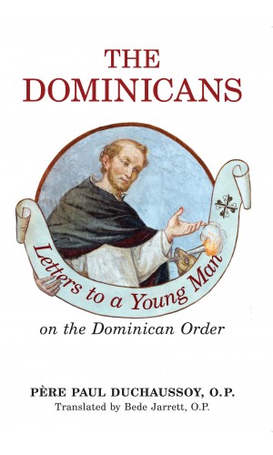 The Dominicans: Letters to a Young Man on the Dominican Order