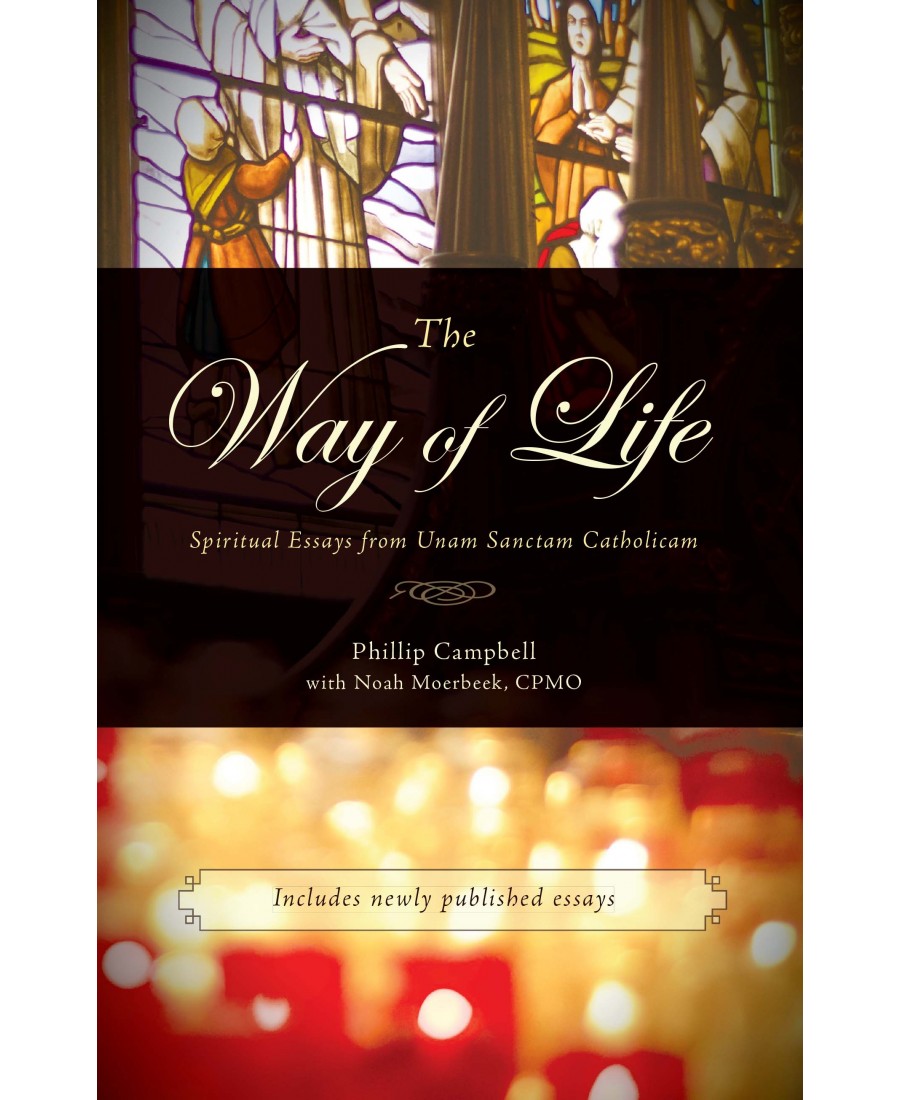 The Way of Life: Spiritual Essays from Unam Sanctam Catholicam