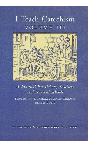 I Teach Catechism (Volume 3), based on the Baltimore Catechism