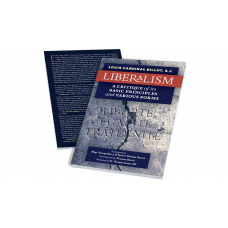 Liberalism: A Critique of Its Basic Principles and Its Various Forms (Newly Revised Translation by Thomas Storck)
