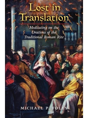 Lost in Translation: Meditating on the Orations of the Traditional Roman Rite