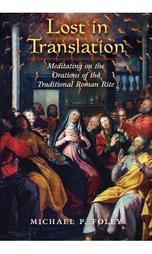 Lost in Translation: Meditating on the Orations of the Traditional Roman Rite