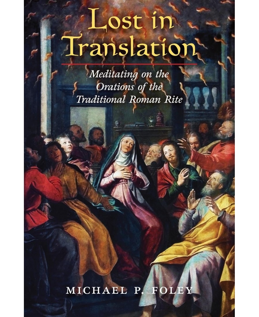 Lost in Translation: Meditating on the Orations of the Traditional Roman Rite