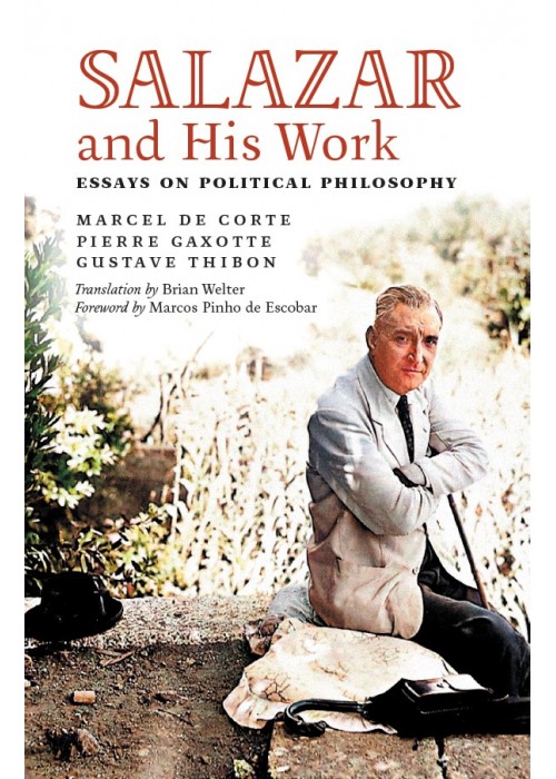Salazar and His Work: Essays on Political Philosophy by de Corte, Gaxotte, and Thibon