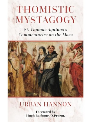 Thomistic Mystagogy: St. Thomas Aquinas's Commentaries on the Mass