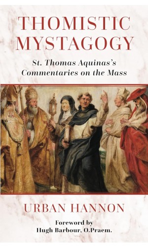 Thomistic Mystagogy: St. Thomas Aquinas's Commentaries on the Mass