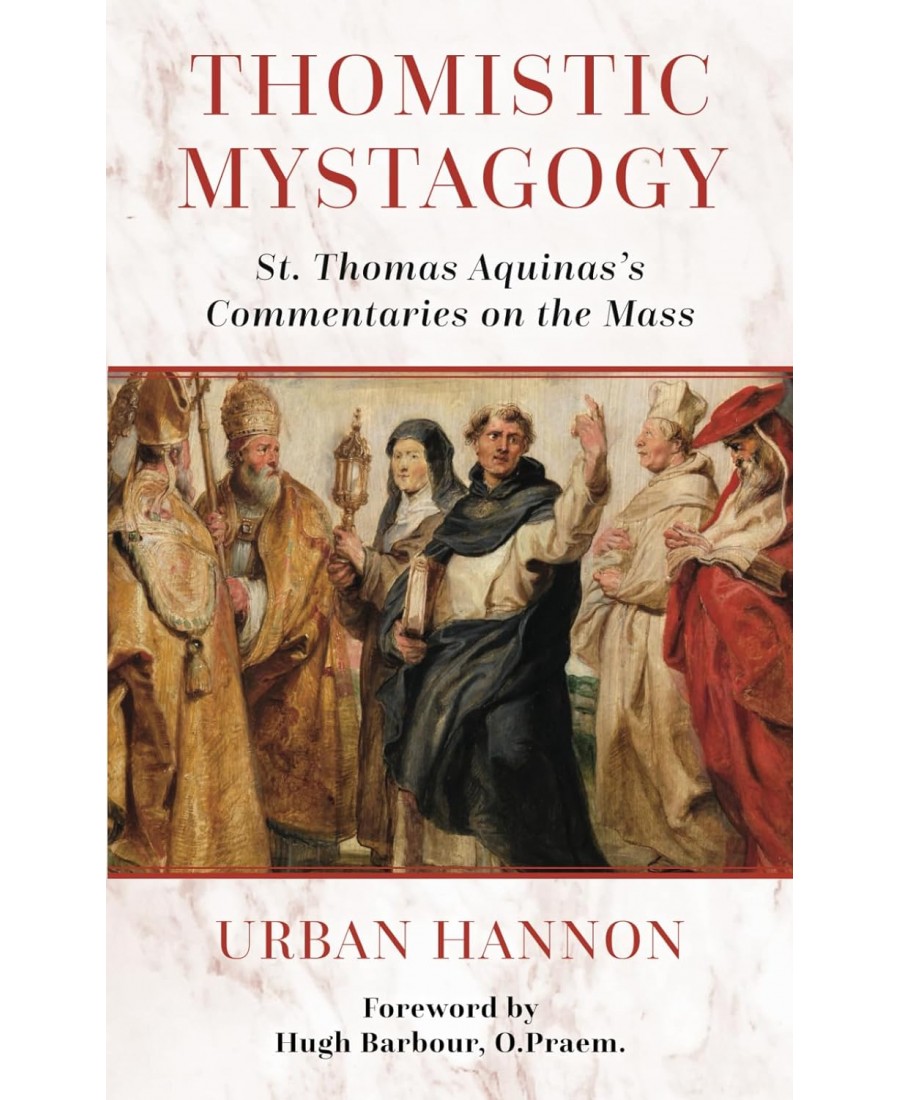 Thomistic Mystagogy: St. Thomas Aquinas's Commentaries on the Mass